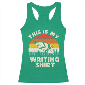 Funny Writer Racerback Tank Top This is My Writing Shirt Authors Poets Literature TS14 Irish Green Print Your Wear