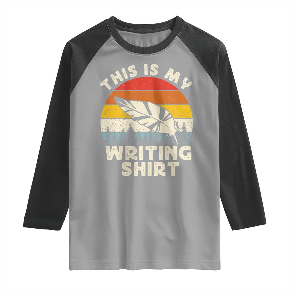 Funny Writer Raglan Shirt This is My Writing Shirt Authors Poets Literature TS14 Sport Gray Black Print Your Wear