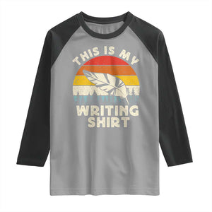 Funny Writer Raglan Shirt This is My Writing Shirt Authors Poets Literature TS14 Sport Gray Black Print Your Wear