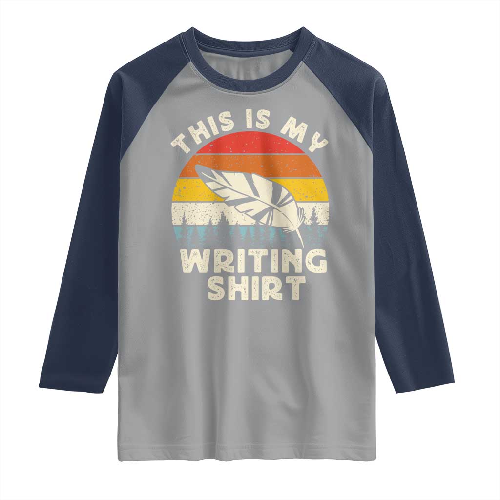 Funny Writer Raglan Shirt This is My Writing Shirt Authors Poets Literature TS14 Sport Gray Navy Print Your Wear