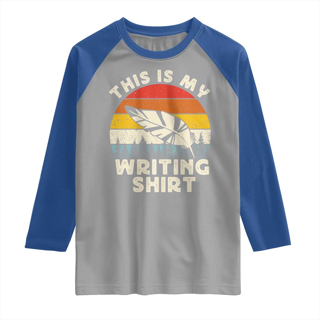 Funny Writer Raglan Shirt This is My Writing Shirt Authors Poets Literature TS14 Sport Gray Royal Print Your Wear