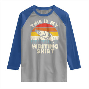 Funny Writer Raglan Shirt This is My Writing Shirt Authors Poets Literature TS14 Sport Gray Royal Print Your Wear