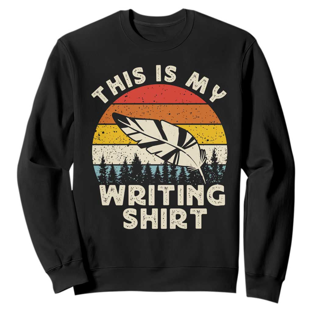 Funny Writer Sweatshirt This is My Writing Shirt Authors Poets Literature TS14 Black Print Your Wear