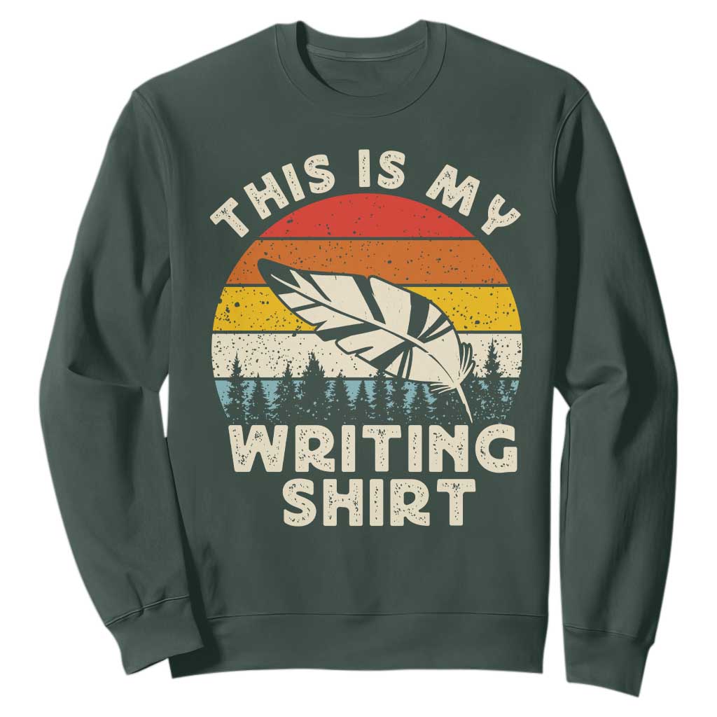 Funny Writer Sweatshirt This is My Writing Shirt Authors Poets Literature TS14 Dark Forest Green Print Your Wear