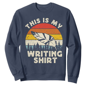 Funny Writer Sweatshirt This is My Writing Shirt Authors Poets Literature TS14 Navy Print Your Wear