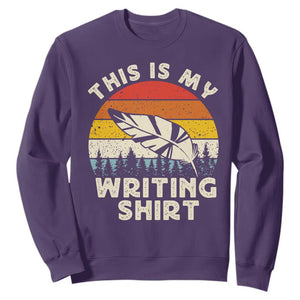Funny Writer Sweatshirt This is My Writing Shirt Authors Poets Literature TS14 Purple Print Your Wear