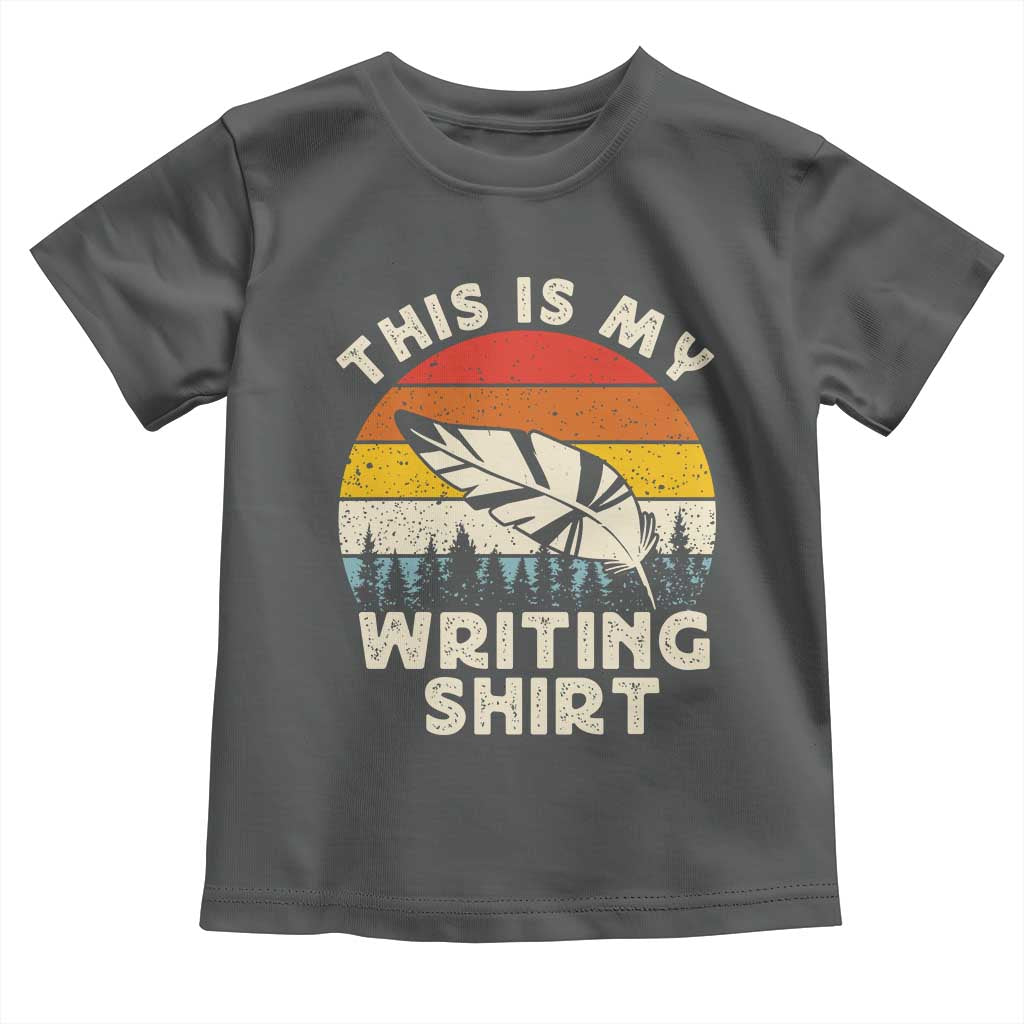 Funny Writer Toddler T Shirt This is My Writing Shirt Authors Poets Literature TS14 Dark Heather Print Your Wear