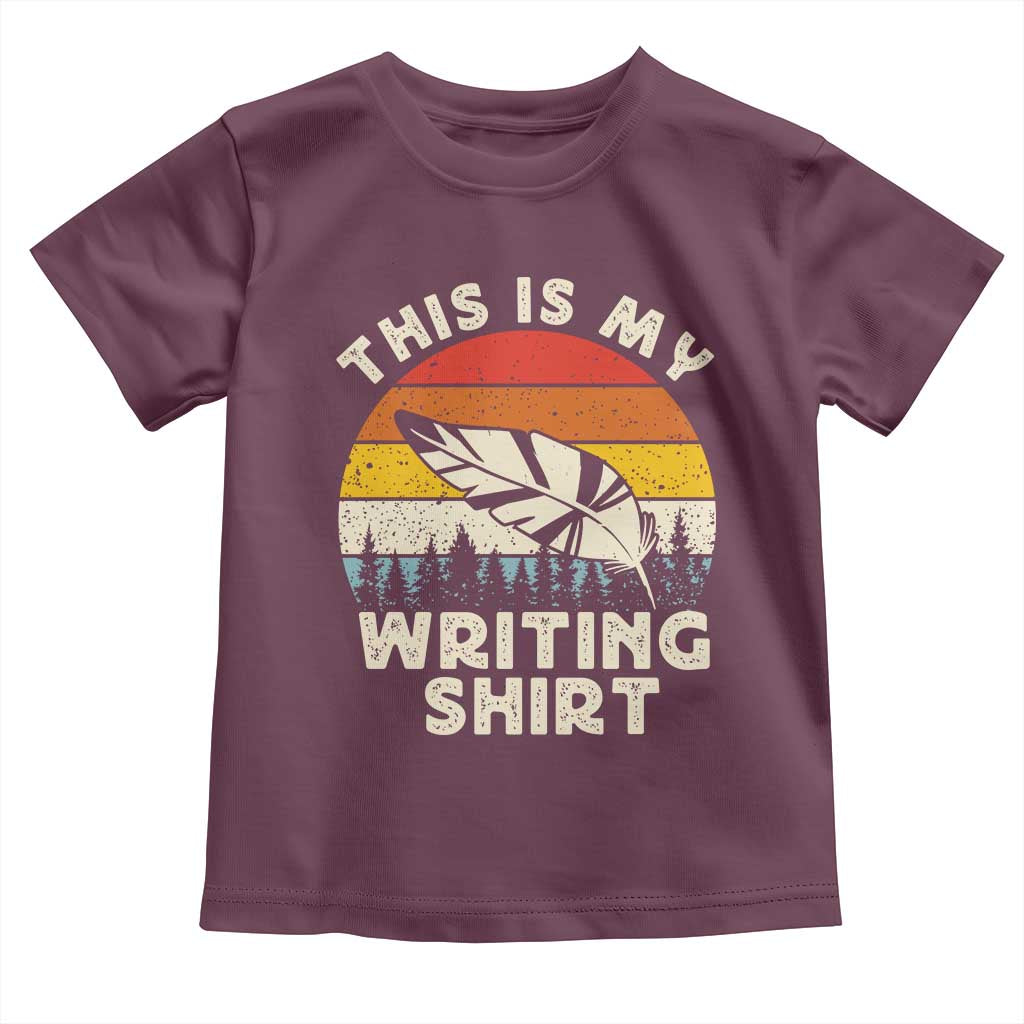 Funny Writer Toddler T Shirt This is My Writing Shirt Authors Poets Literature TS14 Maroon Print Your Wear
