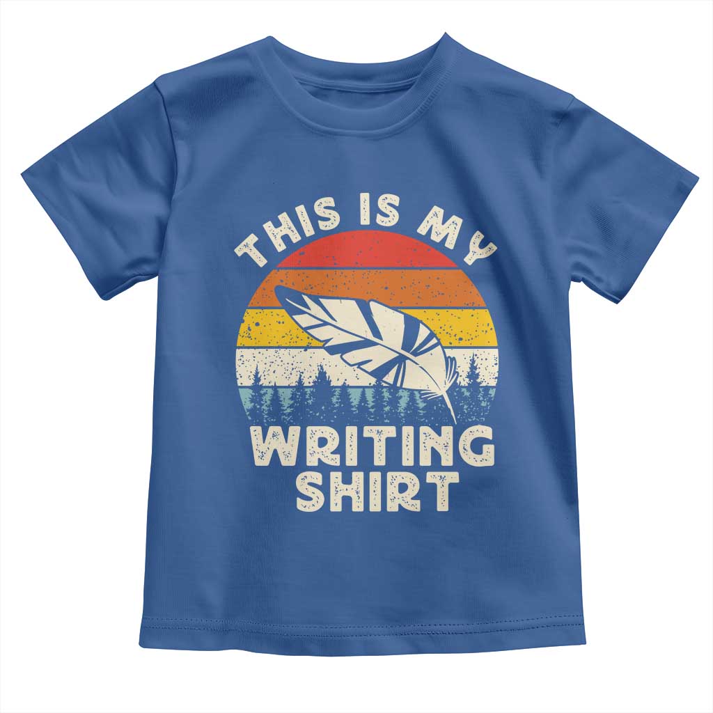 Funny Writer Toddler T Shirt This is My Writing Shirt Authors Poets Literature TS14 Royal Blue Print Your Wear
