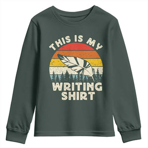 Funny Writer Youth Sweatshirt This is My Writing Shirt Authors Poets Literature TS14 Dark Forest Green Print Your Wear
