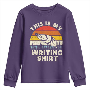 Funny Writer Youth Sweatshirt This is My Writing Shirt Authors Poets Literature TS14 Purple Print Your Wear