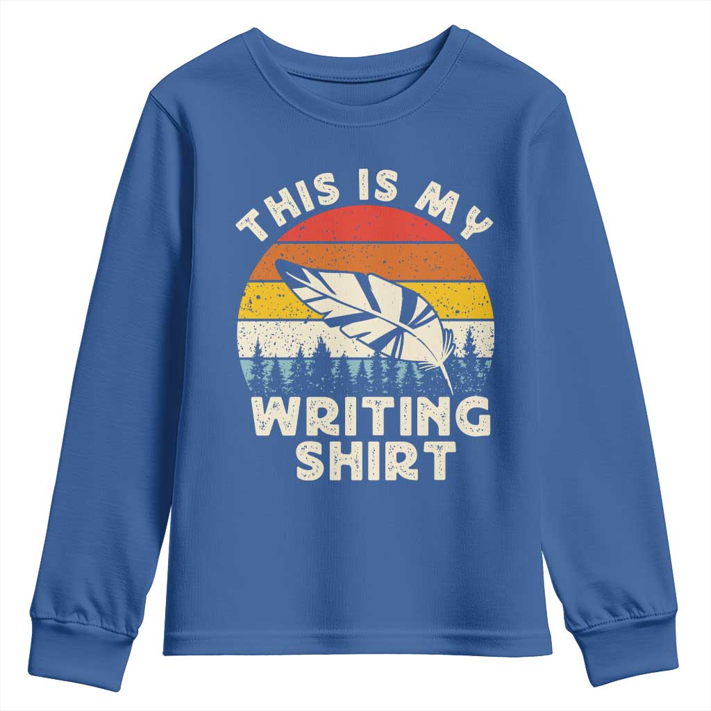 Funny Writer Youth Sweatshirt This is My Writing Shirt Authors Poets Literature TS14 Royal Blue Print Your Wear