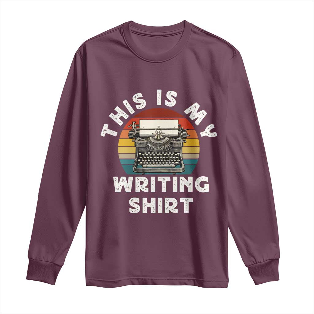 Funny Typewriter Long Sleeve Shirt This is My Writing Shirt TS14 Maroon Print Your Wear