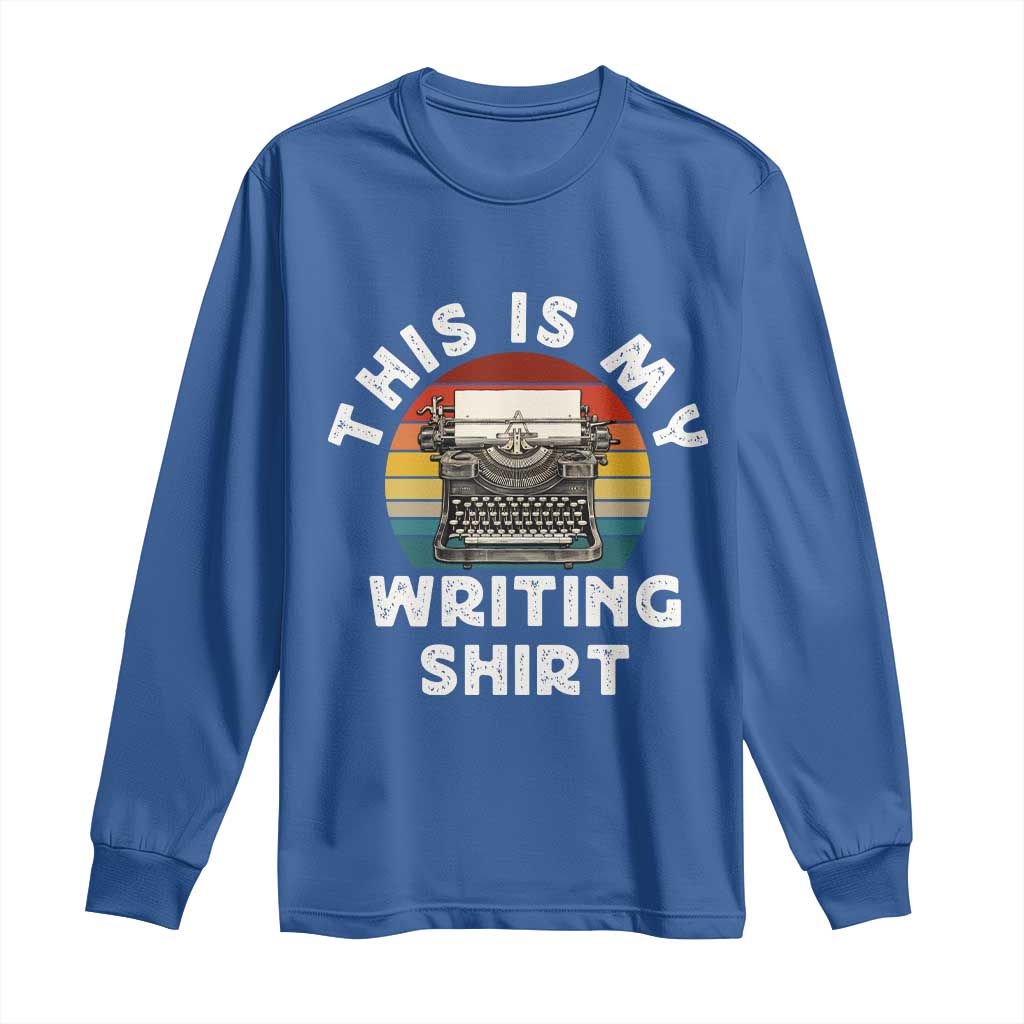 Funny Typewriter Long Sleeve Shirt This is My Writing Shirt TS14 Royal Blue Print Your Wear