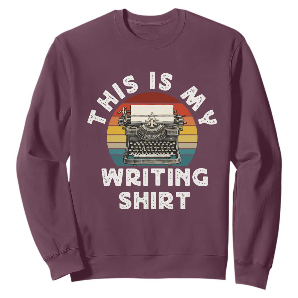 Funny Typewriter Sweatshirt This is My Writing Shirt TS14 Maroon Print Your Wear