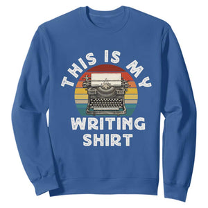 Funny Typewriter Sweatshirt This is My Writing Shirt TS14 Royal Blue Print Your Wear