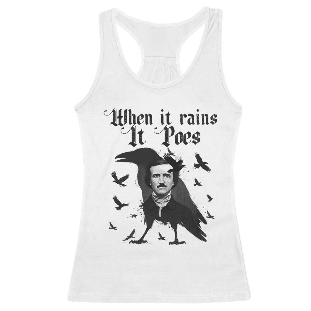 Funny Edgar Allan Poe Racerback Tank Top When It Rains It Poes TS14 White Print Your Wear