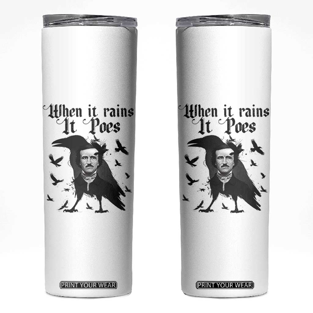 Funny Edgar Allan Poe Skinny Tumbler When It Rains It Poes TS14 White Print Your Wear