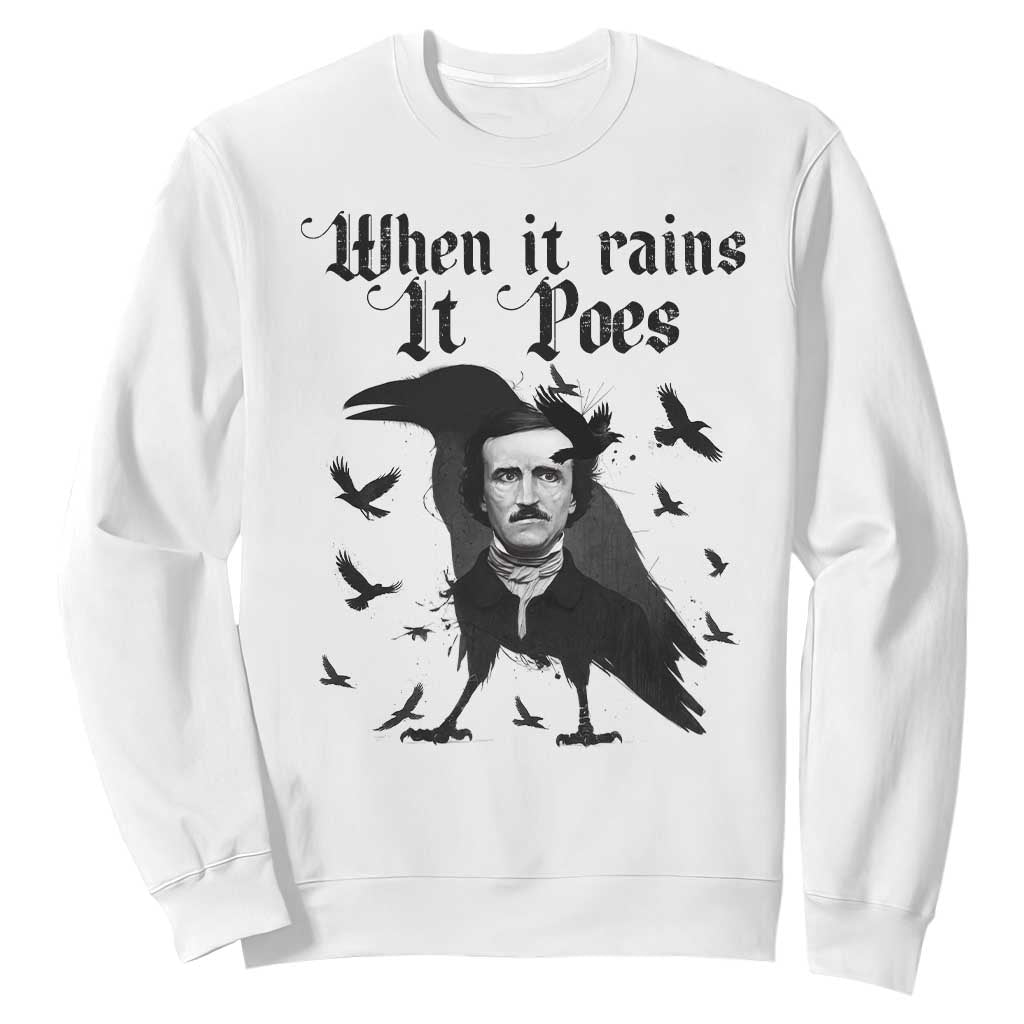 Funny Edgar Allan Poe Sweatshirt When It Rains It Poes TS14 White Print Your Wear