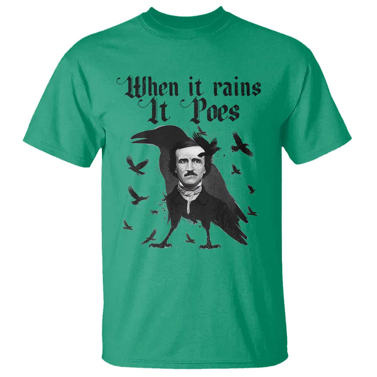 Funny Edgar Allan Poe T Shirt When It Rains It Poes TS14 Irish Green Print Your Wear