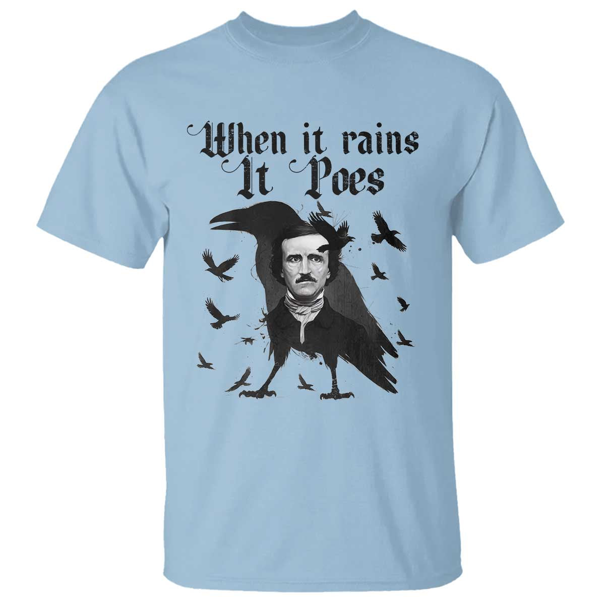 Funny Edgar Allan Poe T Shirt When It Rains It Poes TS14 Light Blue Print Your Wear