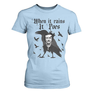 Funny Edgar Allan Poe T Shirt For Women When It Rains It Poes TS14 Light Blue Print Your Wear
