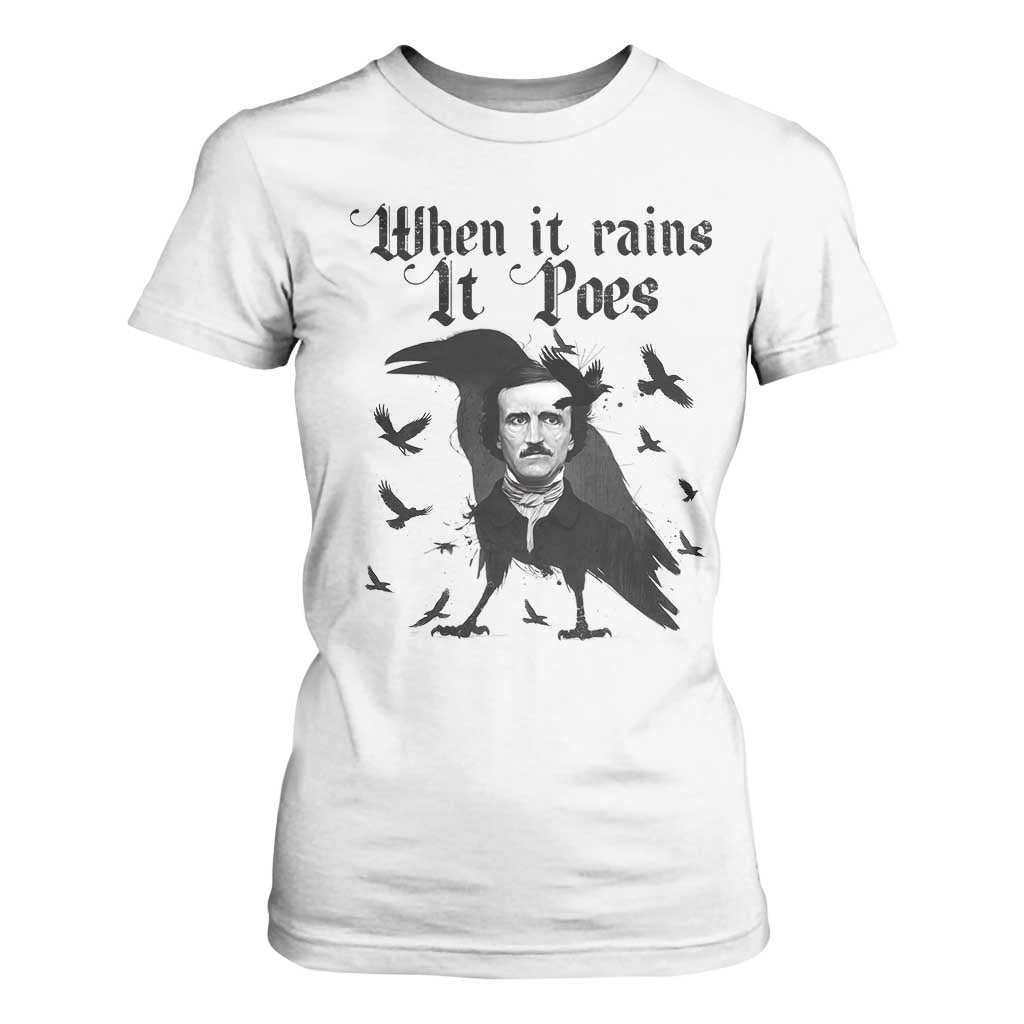 Funny Edgar Allan Poe T Shirt For Women When It Rains It Poes TS14 White Print Your Wear