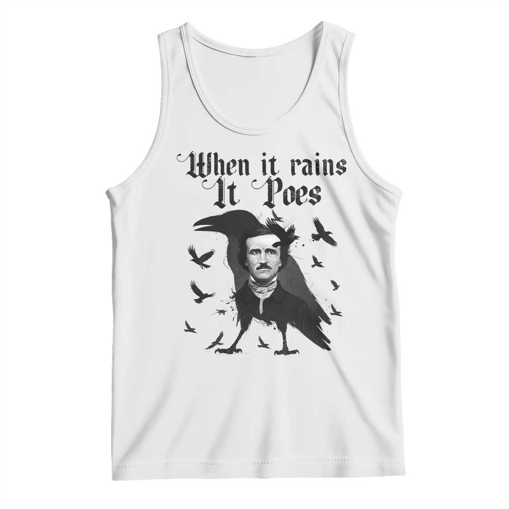 Funny Edgar Allan Poe Tank Top When It Rains It Poes TS14 White Print Your Wear