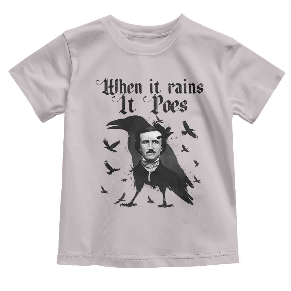 Funny Edgar Allan Poe Toddler T Shirt When It Rains It Poes TS14 Ice Gray Print Your Wear