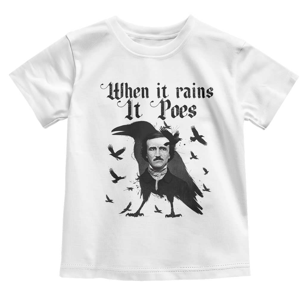 Funny Edgar Allan Poe Toddler T Shirt When It Rains It Poes TS14 White Print Your Wear