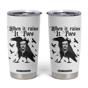 Funny Edgar Allan Poe Tumbler Cup When It Rains It Poes TS14 White Print Your Wear