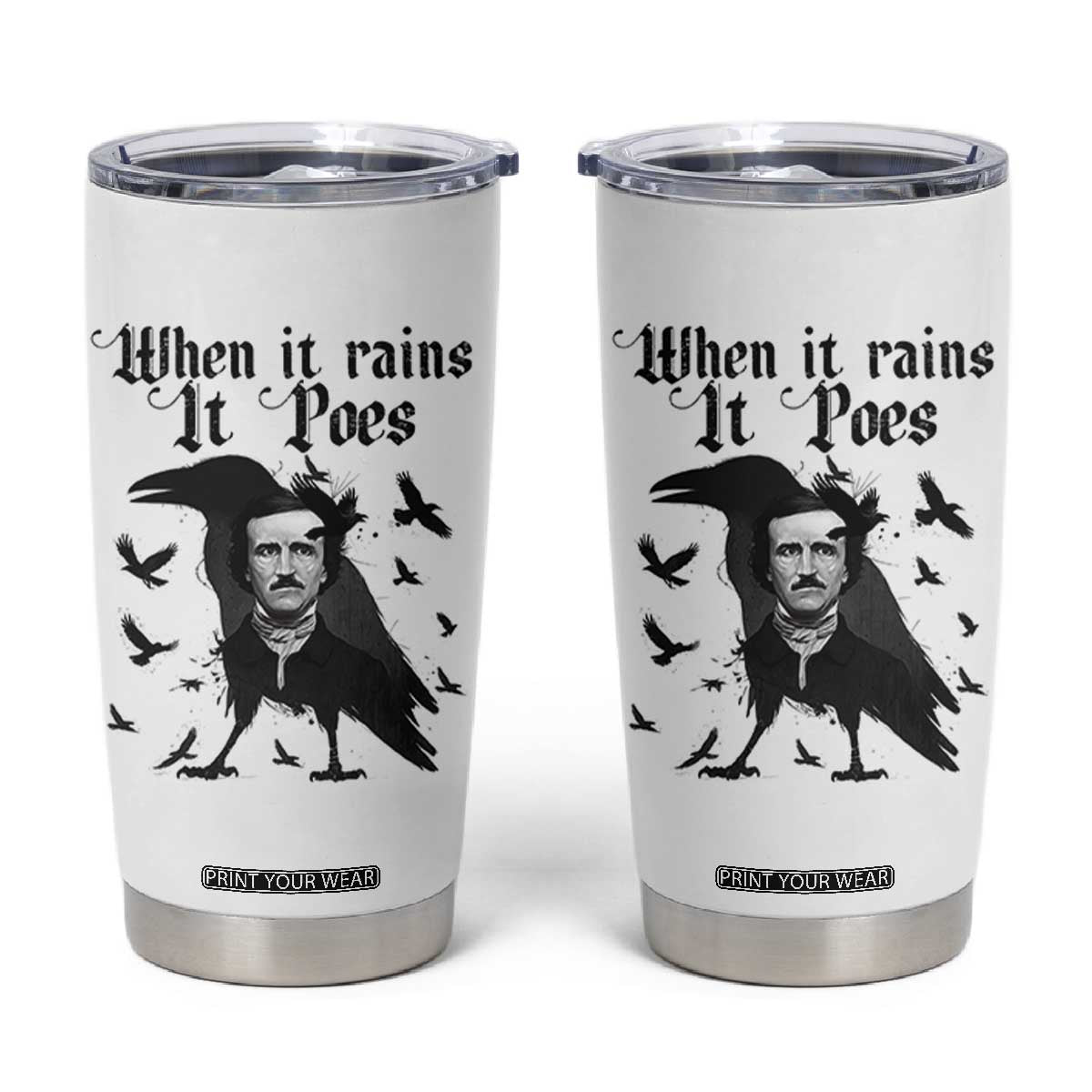 Funny Edgar Allan Poe Tumbler Cup When It Rains It Poes TS14 White Print Your Wear