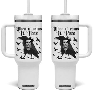 Funny Edgar Allan Poe Tumbler With Handle When It Rains It Poes TS14 One Size: 40 oz White Print Your Wear