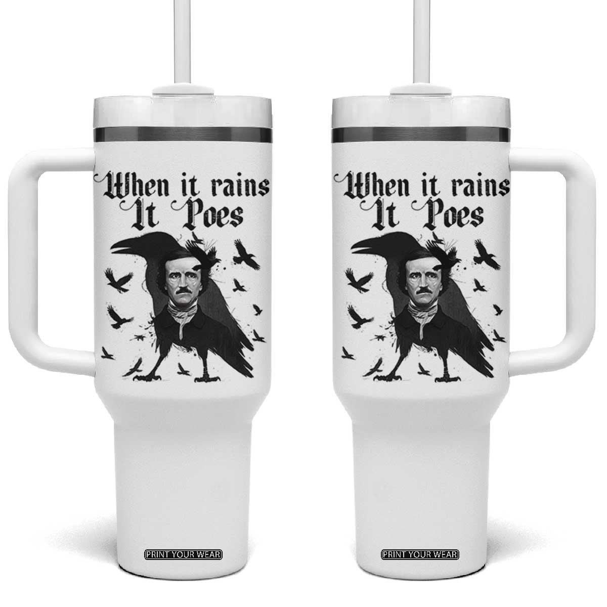 Funny Edgar Allan Poe Tumbler With Handle When It Rains It Poes TS14 One Size: 40 oz White Print Your Wear