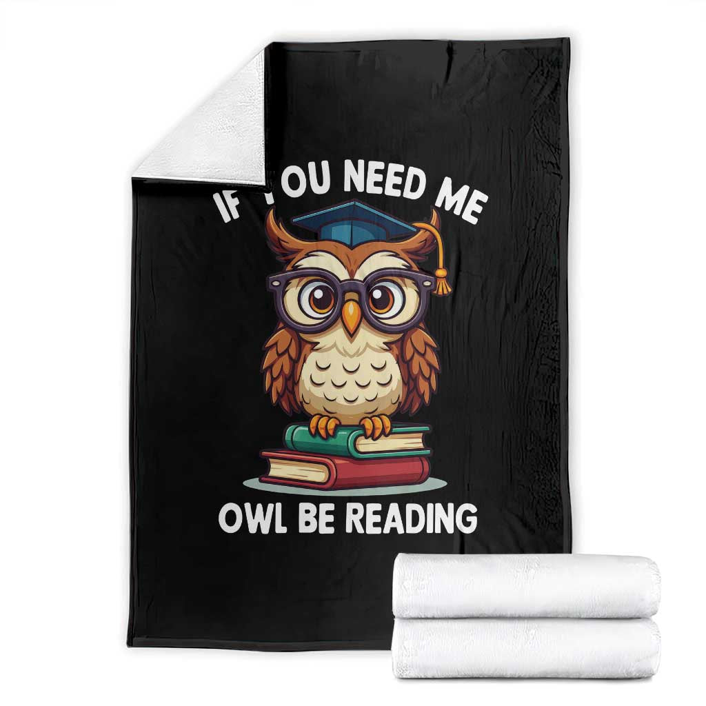 Funny Book Lover Students Throw Blanket If You Need Me Owl Be Reading TS14 Black Print Your Wear