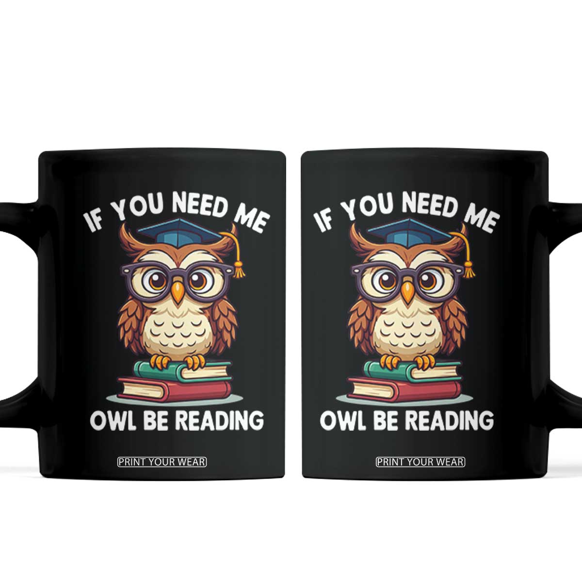 Funny Book Lover Students Coffee Mug If You Need Me Owl Be Reading TS14 Black Print Your Wear
