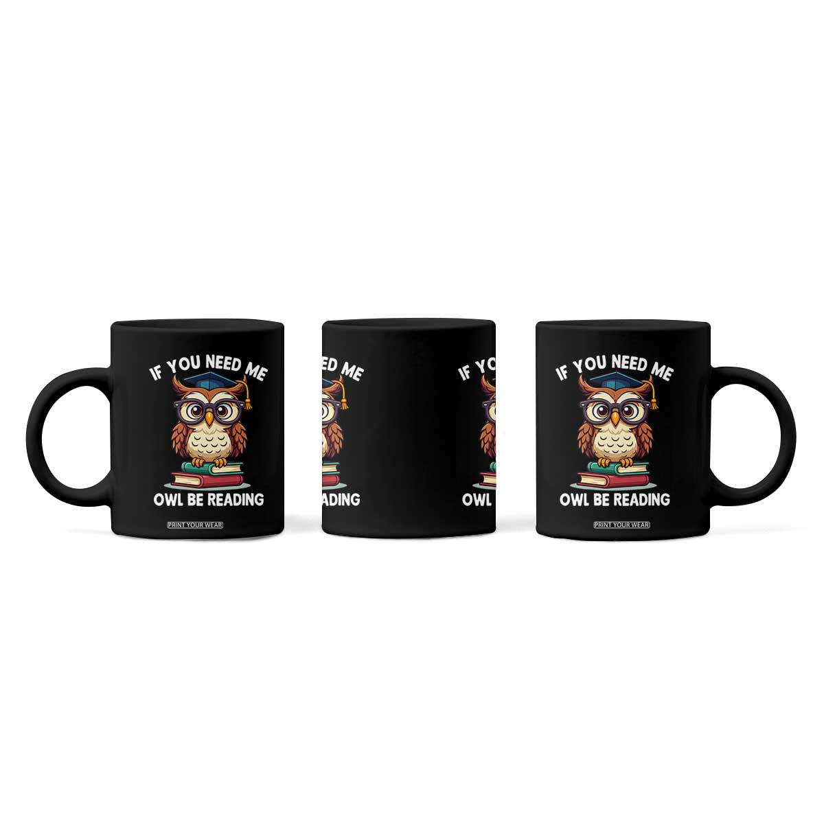 Funny Book Lover Students Coffee Mug If You Need Me Owl Be Reading TS14 Print Your Wear