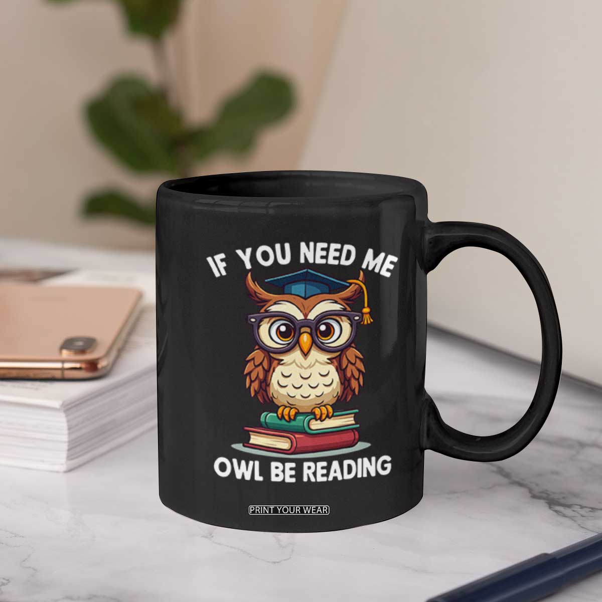 Funny Book Lover Students Coffee Mug If You Need Me Owl Be Reading TS14 Print Your Wear