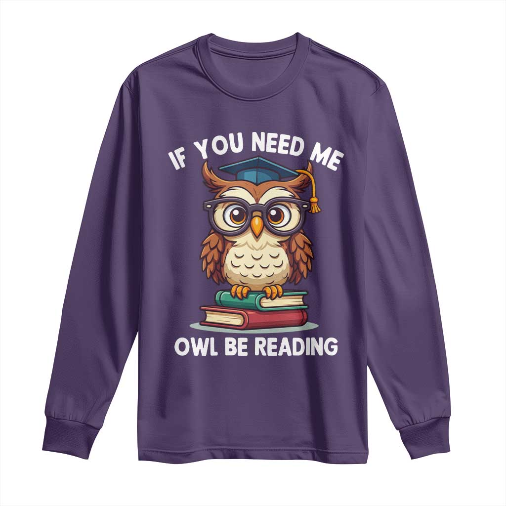 Funny Book Lover Students Long Sleeve Shirt If You Need Me Owl Be Reading TS14 Purple Print Your Wear