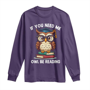 Funny Book Lover Students Long Sleeve Shirt If You Need Me Owl Be Reading TS14 Purple Print Your Wear