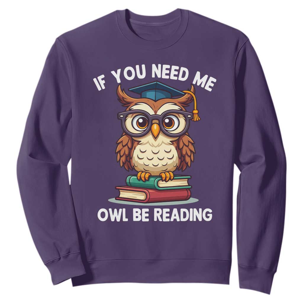 Funny Book Lover Students Sweatshirt If You Need Me Owl Be Reading TS14 Purple Print Your Wear
