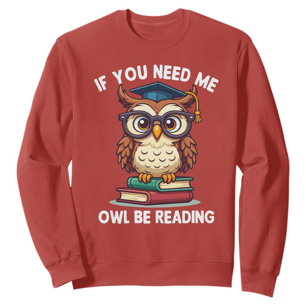 Funny Book Lover Students Sweatshirt If You Need Me Owl Be Reading TS14 Red Print Your Wear