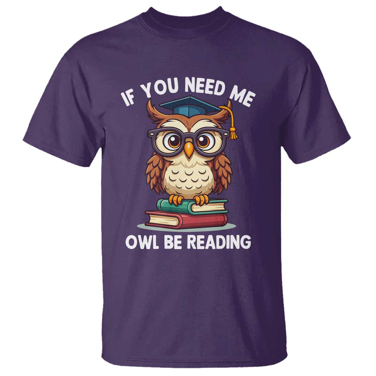 Funny Book Lover Students T Shirt If You Need Me Owl Be Reading TS14 Purple Print Your Wear