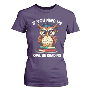 Funny Book Lover Students T Shirt For Women If You Need Me Owl Be Reading TS14 Purple Print Your Wear