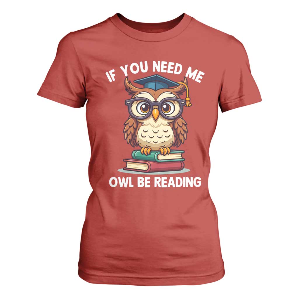 Funny Book Lover Students T Shirt For Women If You Need Me Owl Be Reading TS14 Red Print Your Wear