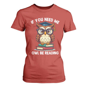 Funny Book Lover Students T Shirt For Women If You Need Me Owl Be Reading TS14 Red Print Your Wear