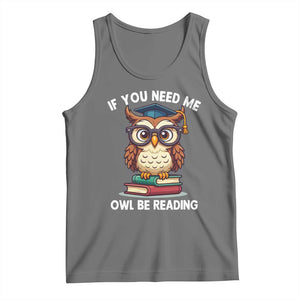 Funny Book Lover Students Tank Top If You Need Me Owl Be Reading TS14 Black Heather Print Your Wear