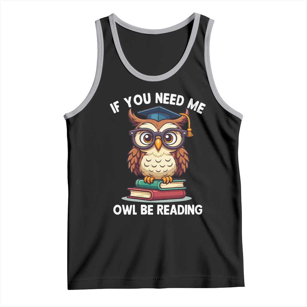 Funny Book Lover Students Tank Top If You Need Me Owl Be Reading TS14 Black Athletic Heather Print Your Wear