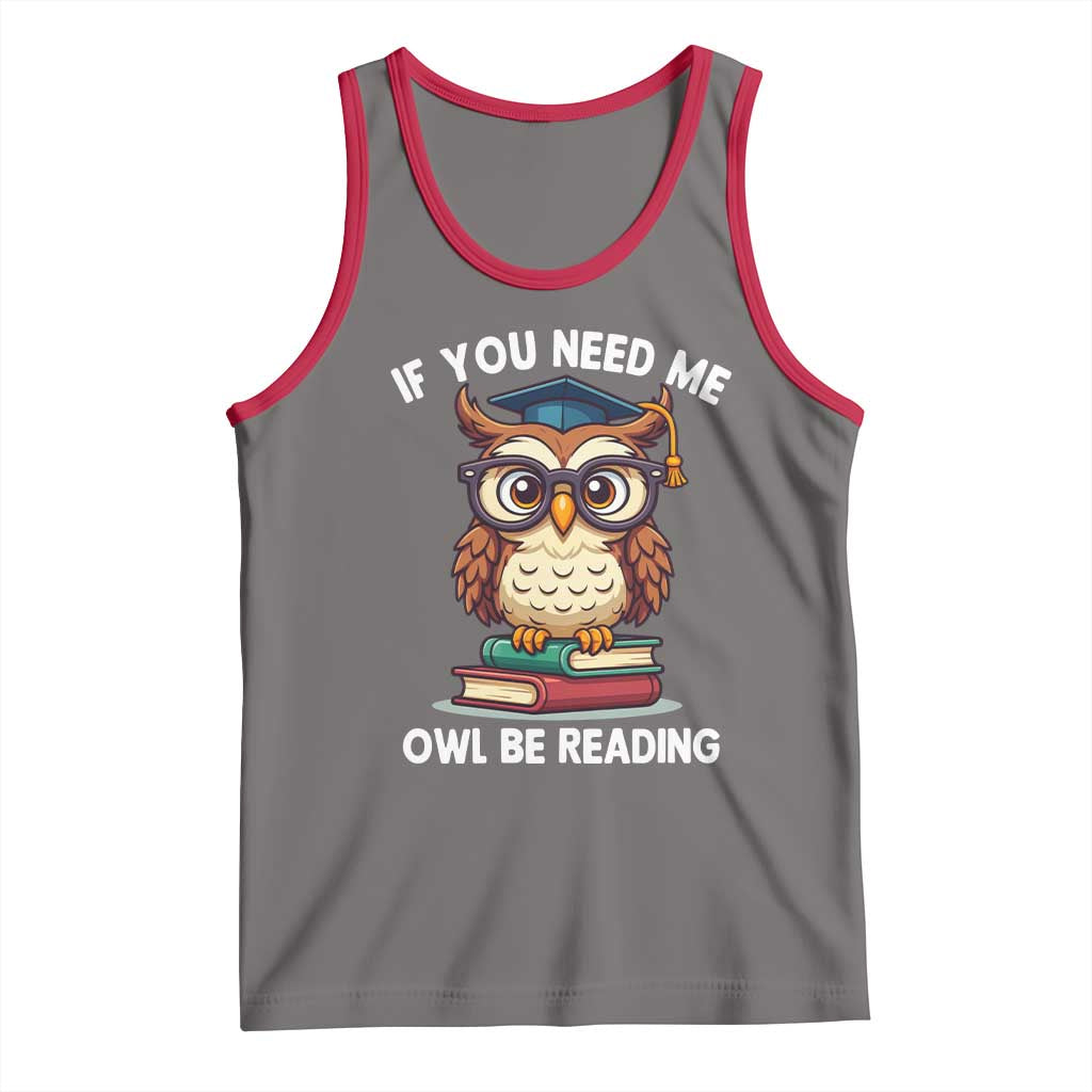 Funny Book Lover Students Tank Top If You Need Me Owl Be Reading TS14 Deep Heather Red Print Your Wear