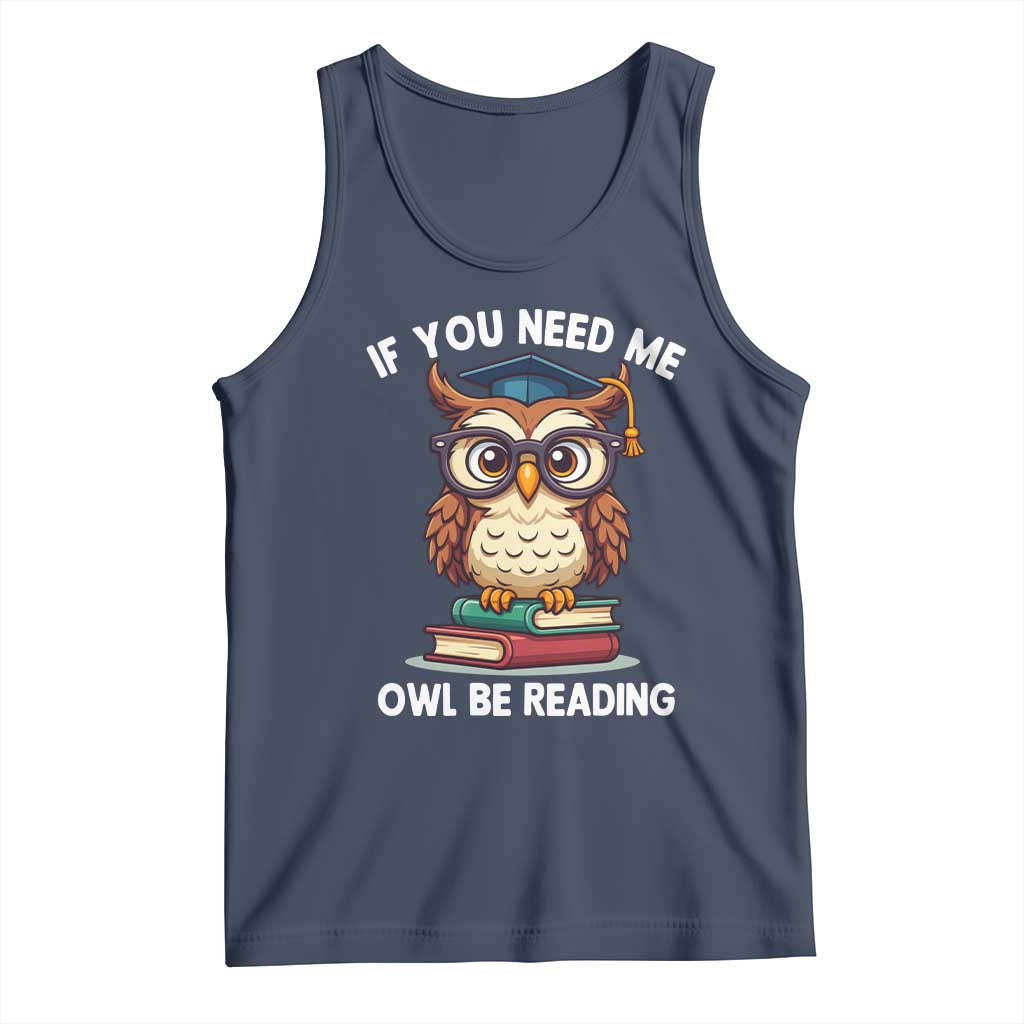 Funny Book Lover Students Tank Top If You Need Me Owl Be Reading TS14 Navy Print Your Wear